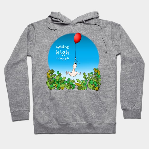 Getting high is my job Hoodie by Smoky Lemon